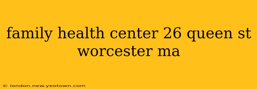 family health center 26 queen st worcester ma