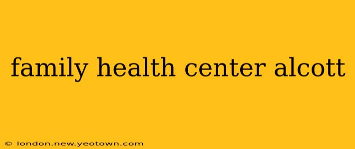 family health center alcott