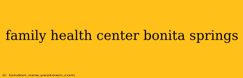 family health center bonita springs