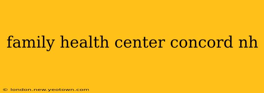 family health center concord nh