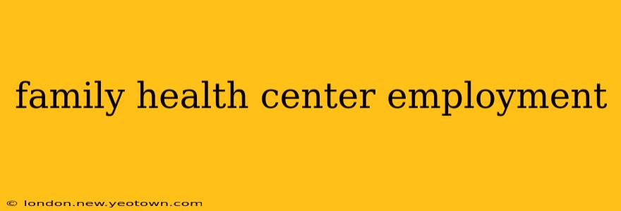 family health center employment
