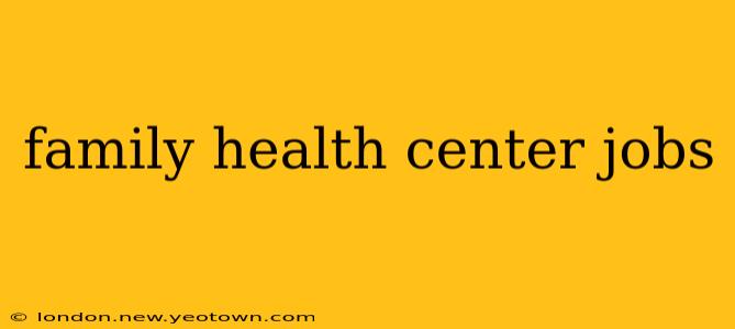 family health center jobs
