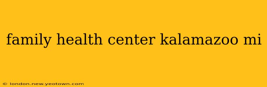 family health center kalamazoo mi