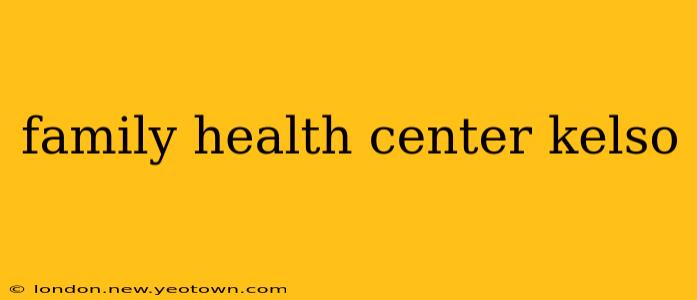 family health center kelso