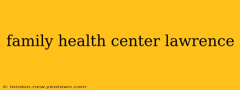 family health center lawrence