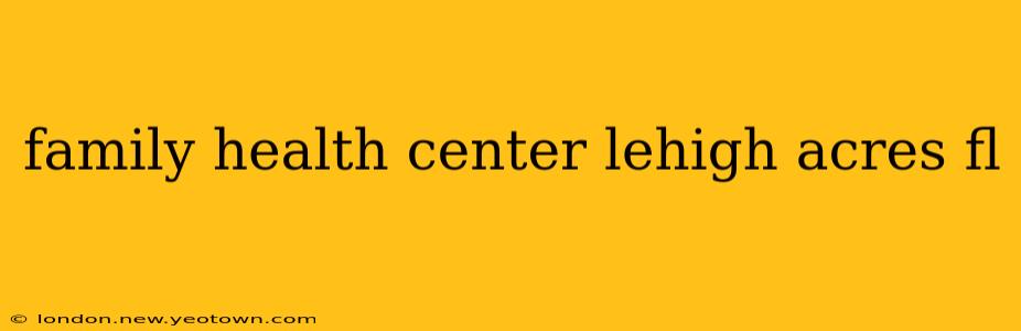 family health center lehigh acres fl