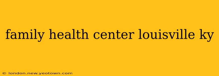 family health center louisville ky
