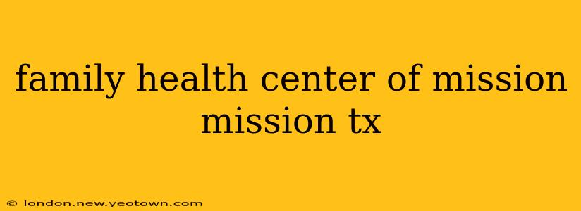 family health center of mission mission tx