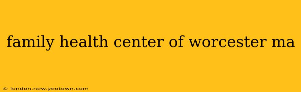 family health center of worcester ma
