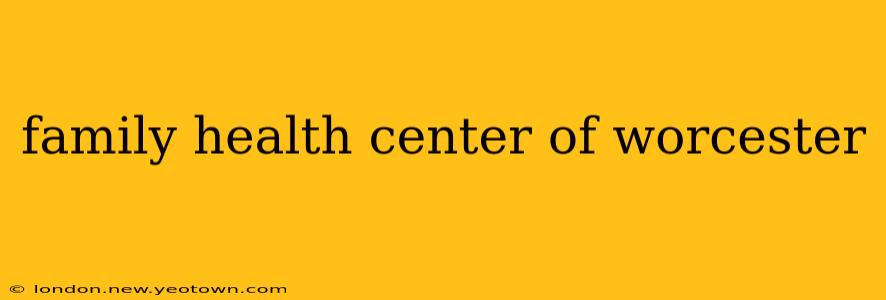 family health center of worcester