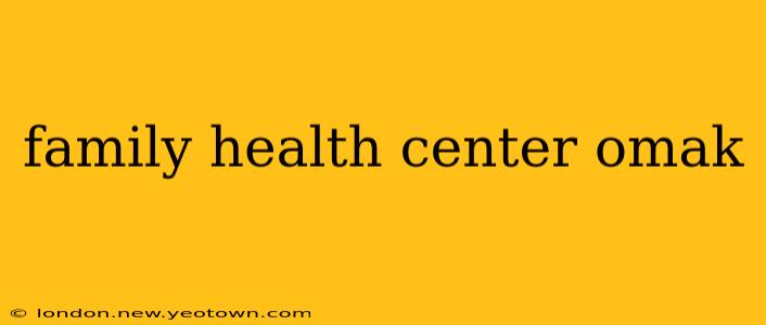 family health center omak