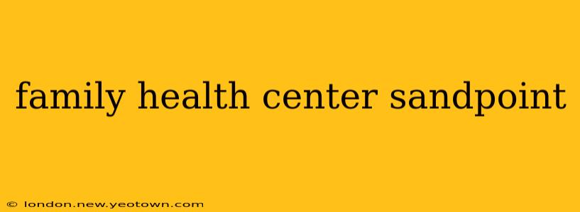 family health center sandpoint