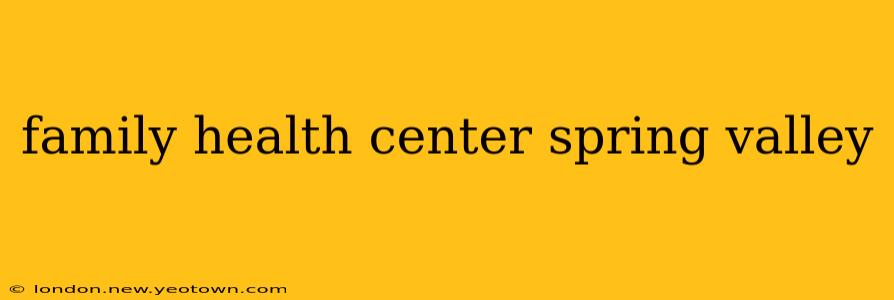 family health center spring valley