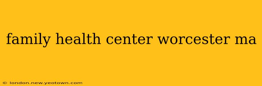 family health center worcester ma