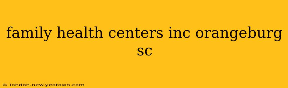 family health centers inc orangeburg sc