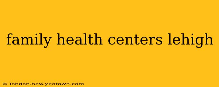family health centers lehigh