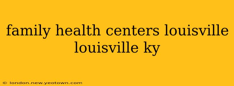 family health centers louisville louisville ky