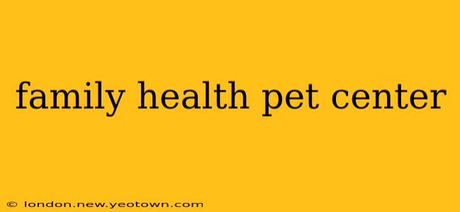family health pet center