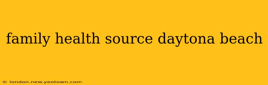 family health source daytona beach