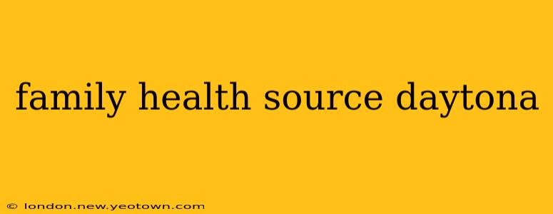 family health source daytona