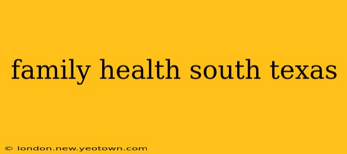 family health south texas