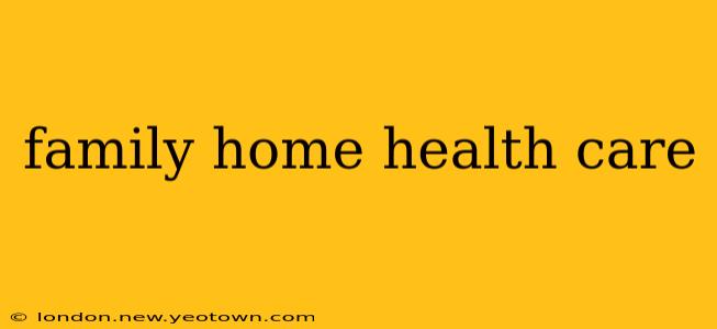 family home health care