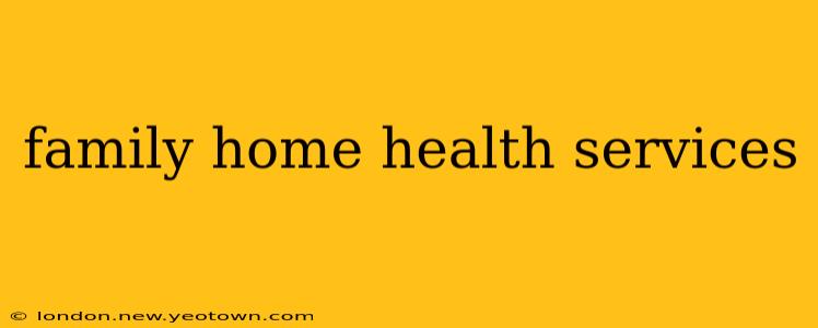 family home health services