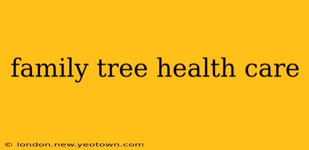 family tree health care