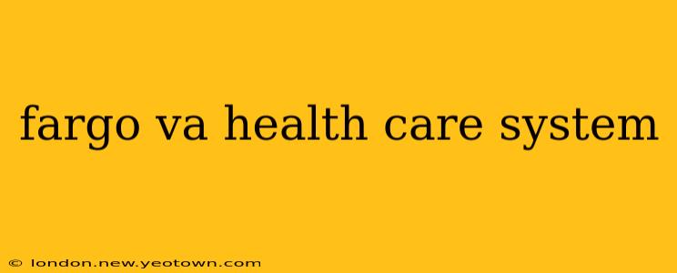 fargo va health care system