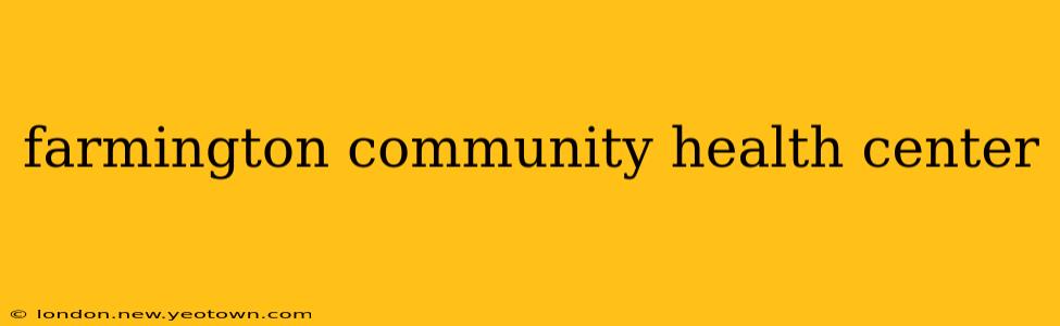 farmington community health center