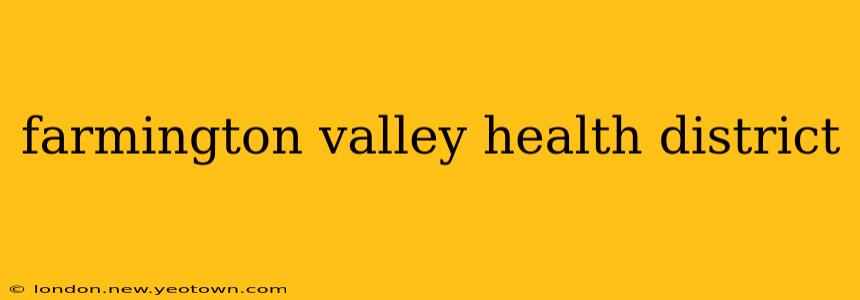 farmington valley health district
