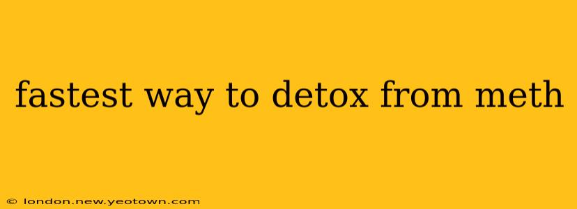 fastest way to detox from meth
