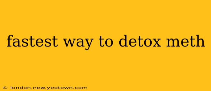 fastest way to detox meth