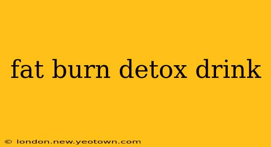 fat burn detox drink