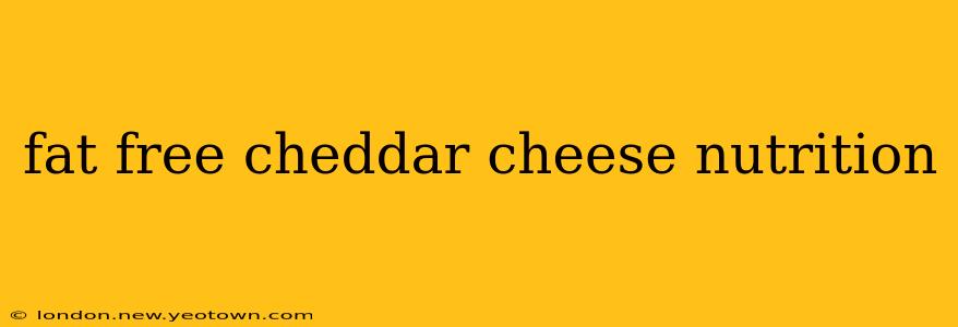 fat free cheddar cheese nutrition
