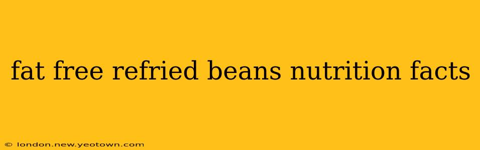 fat free refried beans nutrition facts