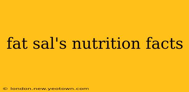 fat sal's nutrition facts