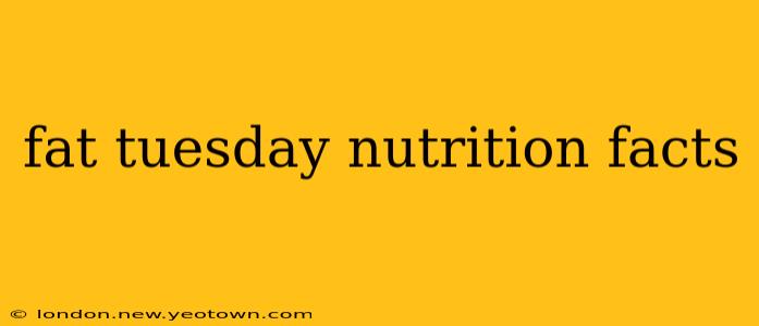 fat tuesday nutrition facts