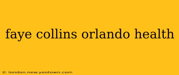 faye collins orlando health