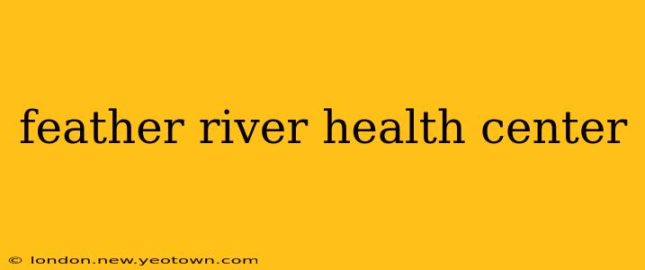 feather river health center