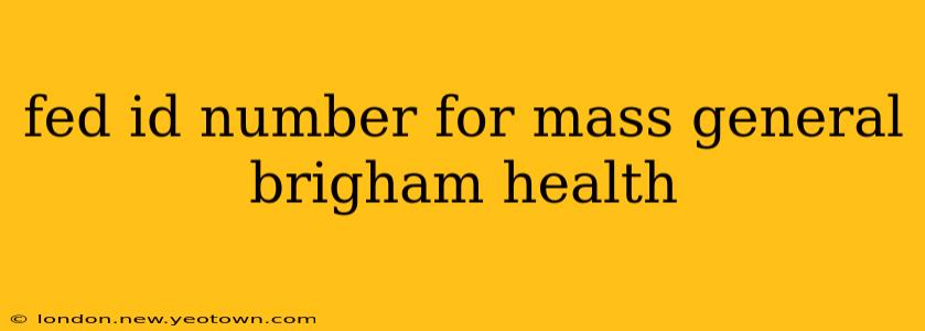 fed id number for mass general brigham health