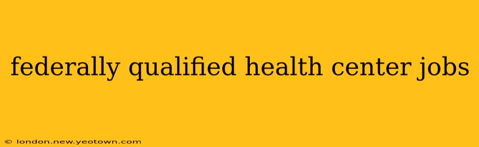 federally qualified health center jobs
