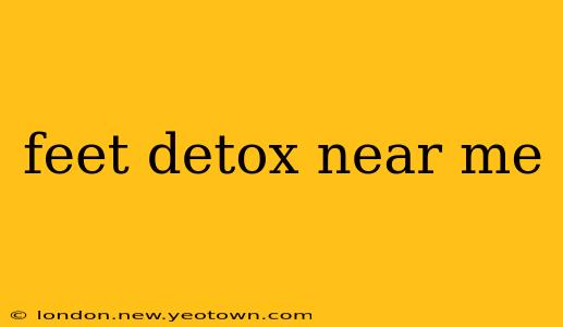 feet detox near me