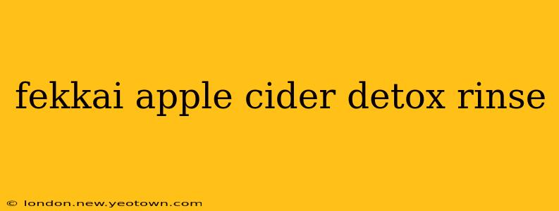 fekkai apple cider detox rinse