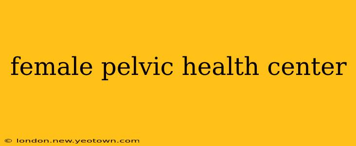 female pelvic health center