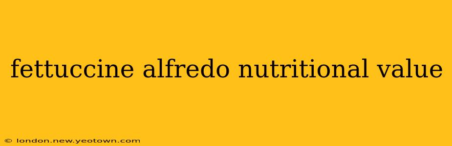 fettuccine alfredo nutritional value