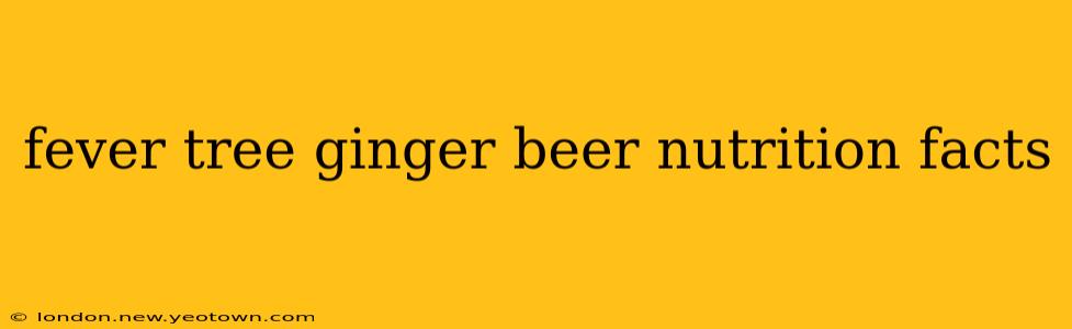 fever tree ginger beer nutrition facts