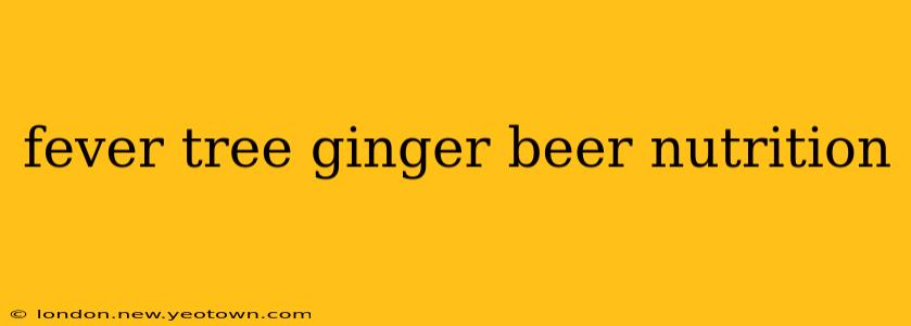 fever tree ginger beer nutrition