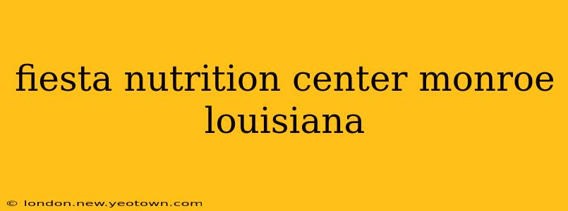 fiesta nutrition center monroe louisiana