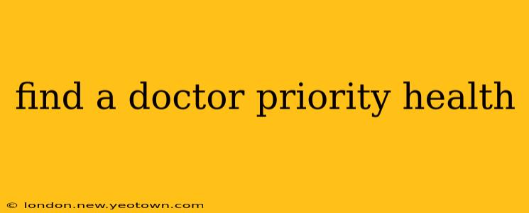find a doctor priority health
